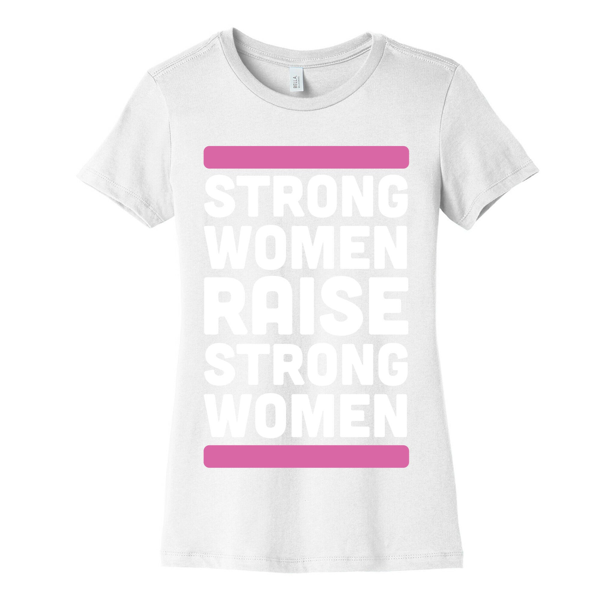 Strong Women Raise Strong Women Women's Cotton Tee